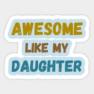 Awesome like my daughter tie bye vintage father's day t-shirt Sticker